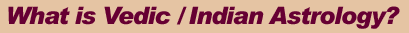 What is Vedic / Indian Astrology