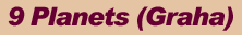9 Planets (Graha)